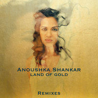 Land Of Gold - Anoushka Shankar, Alev Lenz, Mogwai