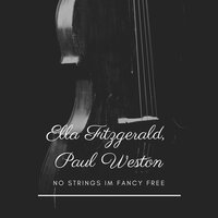 No Strings Im Fancy Free - Ella Fitzgerald, Paul Weston