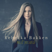 Say Goodbye To What Is Gone - Rebekka Bakken