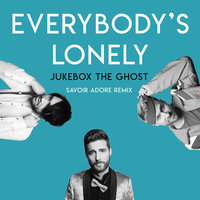 Everybody's Lonely - Jukebox the Ghost, Savoir Adore