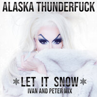 Let It Snow - Alaska Thunderfuck