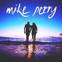 Body to Body - Mike Perry, Imani Williams