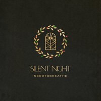 Silent Night - NEEDTOBREATHE
