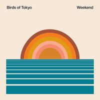 Weekend - Birds Of Tokyo