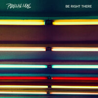 Be Right There - Punchline