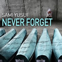 Never Forget - Sami Yusuf