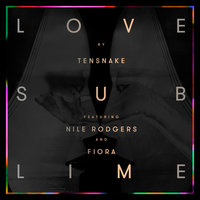 Love Sublime - Tensnake, Nile Rodgers, Fiora