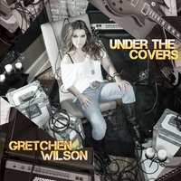 I Want You to Want Me - Gretchen Wilson