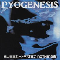 Sweet X Rated Nothings - Pyogenesis
