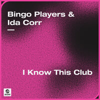 I Know This Club - Ida Corr, Bingo Players