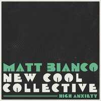 High Anxiety - Matt Bianco, New Cool Collective