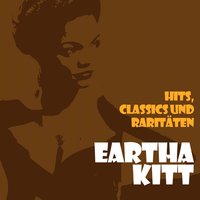 If I Love Ya, Then I Need Ya, If I Need Ya, Then I Want Ya Around - Eartha Kitt