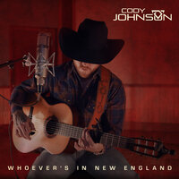Whoever's in New England - Cody Johnson