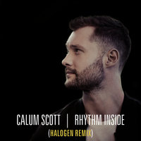 Rhythm Inside - Calum Scott, Halogen
