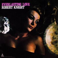 Everlasting Love - Robert Knight