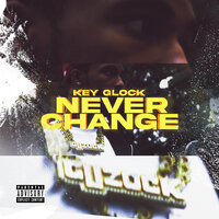 Never Change - Key Glock