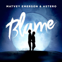 Blame - Matvey Emerson, Astero