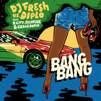 Bang Bang - DJ Fresh, Diplo, R. City
