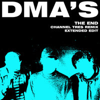 The End - DMA's, Channel Tres