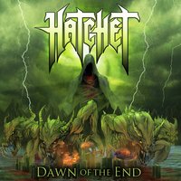 Dawn Of The End - Hatchet