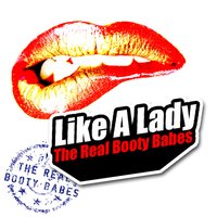 Like a Lady - The Real Booty Babes