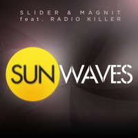 Sunwaves - Slider & Magnit, Radio Killer