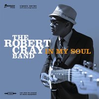 What Would You Say - The Robert Cray Band