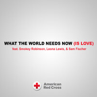 What the World Needs Now (Is Love) - Smokey Robinson, Leona Lewis, Sam Fischer