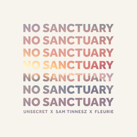 No Sanctuary - UNSECRET, Sam Tinnesz, Fleurie