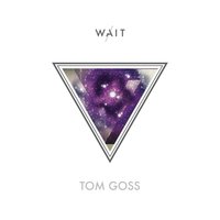 Wait - Tom Goss