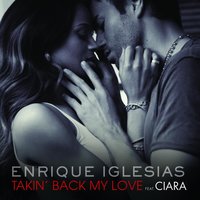 Takin' Back My Love - Enrique Iglesias, Ciara, Moto Blanco