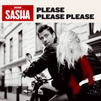 Please Please Please - Sasha