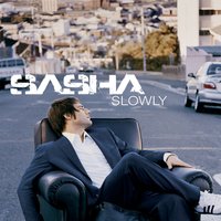 Slowly - Sasha