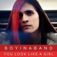 You Look Like a Girl - Boyinaband