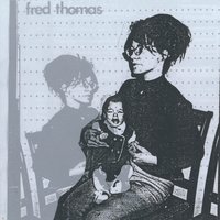 They Replace Your Heart - Fred Thomas