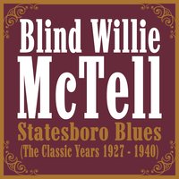 Mr. McTell Got the Blues (Take 1) - Blind Willie McTell