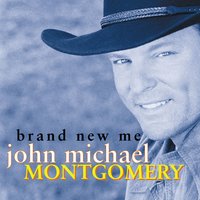 Brand New Me - John Michael Montgomery