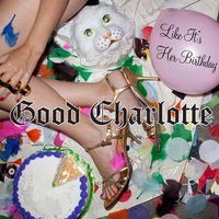 Like It's Her Birthday - Good Charlotte, Andrew W.K.