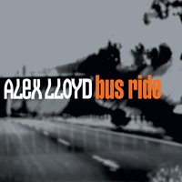 Bus Ride - Alex Lloyd