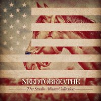 Quit - NEEDTOBREATHE