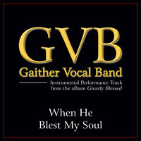 When He Blest My Soul - Gaither Vocal Band