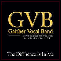 The Difference Is In Me - Gaither Vocal Band