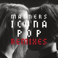 Manners - Icona Pop, Style of Eye