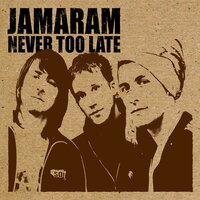 Never Too Late - Jamaram, Wally Warning, Jahcoustix
