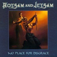 No Place for Disgrace - Flotsam & Jetsam