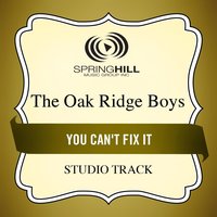 You Can't Fix It - The Oak Ridge Boys