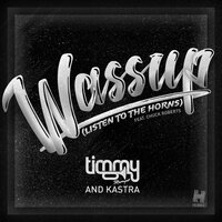 Wassup (Listen to the Horns) - Timmy Trumpet, Chuck Roberts, Kastra