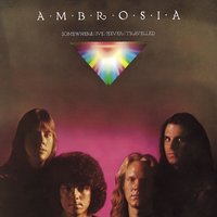 Somewhere I've Never Travelled - Ambrosia