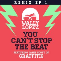 You Can't Stop the Beat - Wally Lopez, Jamie Scott of Graffiti6) [Jasper Clash Remix