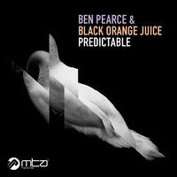Predictable - Ben Pearce, Black Orange Juice